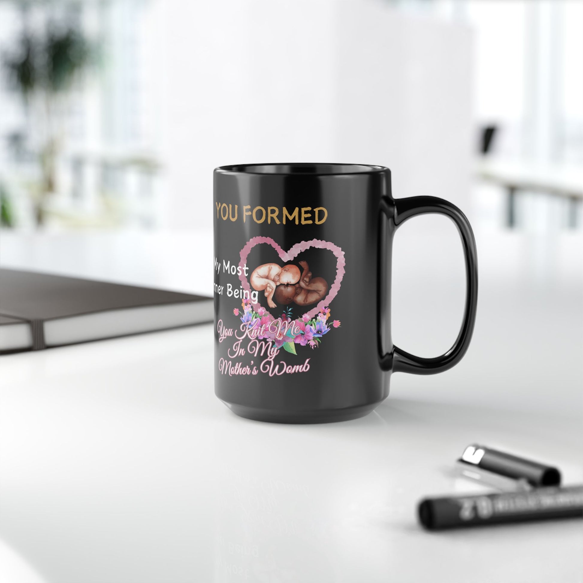 You Knit Me In My Mothers Womb Floral Black Mug (11oz, 15oz)