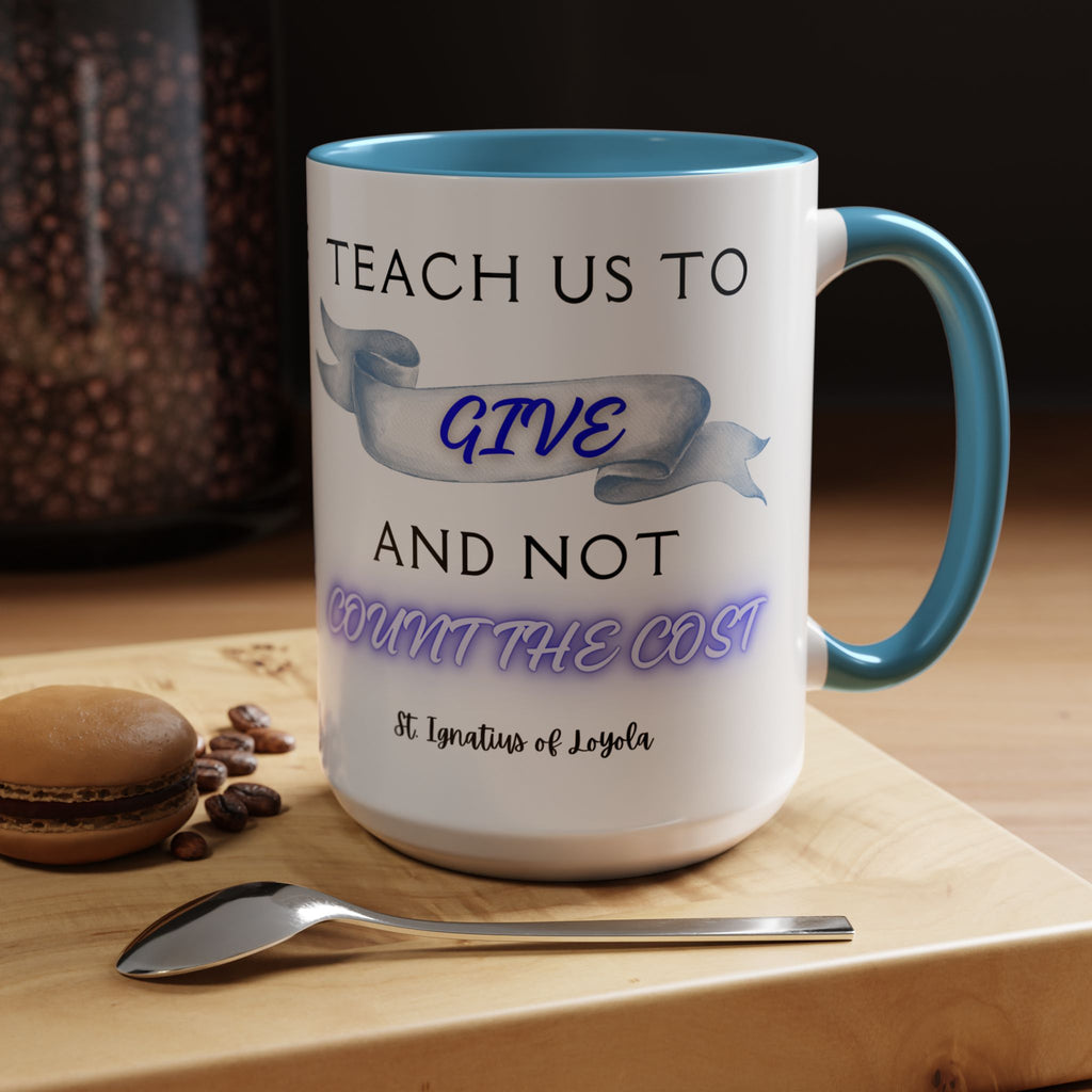 St. Ignatius of Loyola Teach Us To Give (11oz, 15oz)