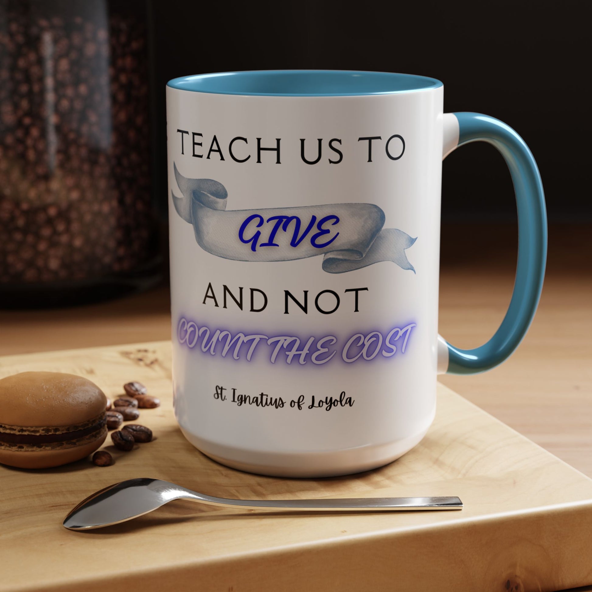 St. Ignatius of Loyola Teach Us To Give (11oz, 15oz)