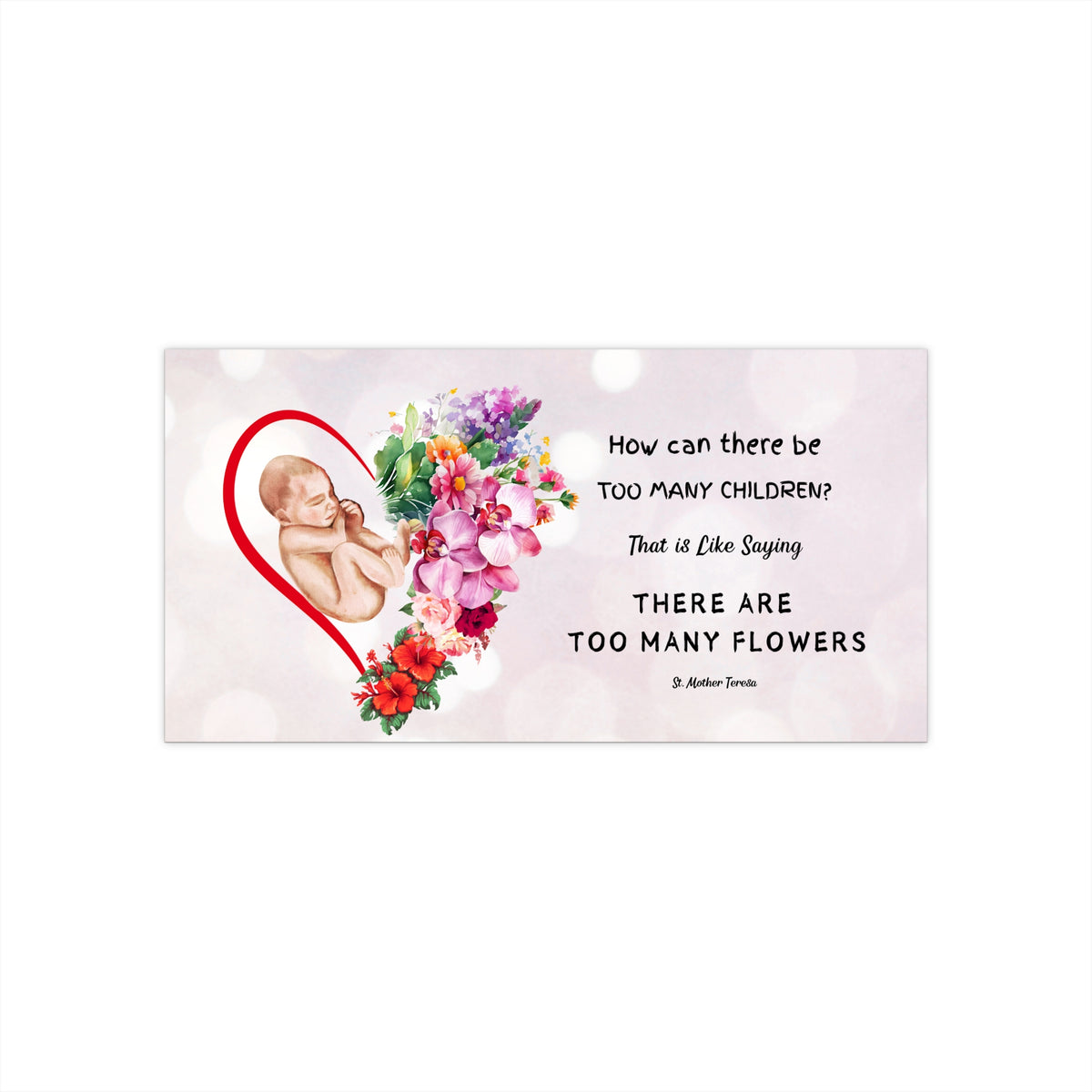 Prolife Sticker - Too Many Flowers