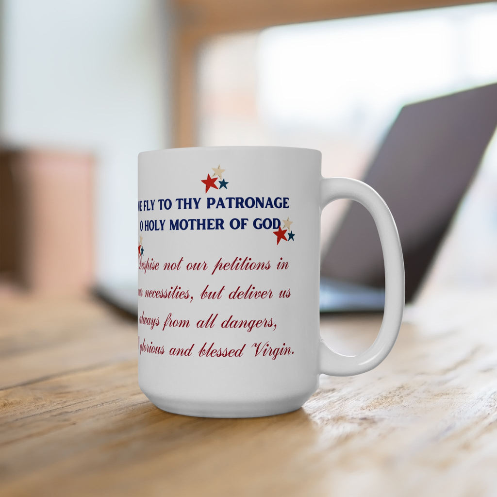 We Fly To Thy Patronage (11oz, 15oz)