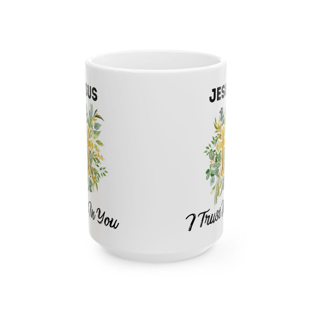 Jesus I Trust In You Floral Mug(11oz, 15oz)
