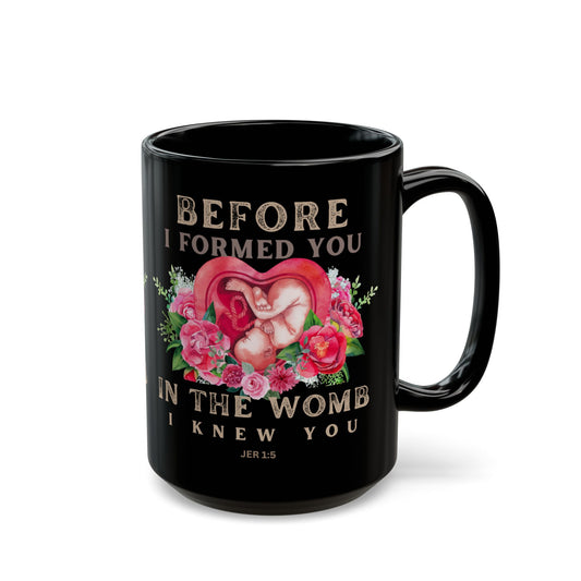 Before I Formed You Pro-Life Black Mug (11oz, 15oz)