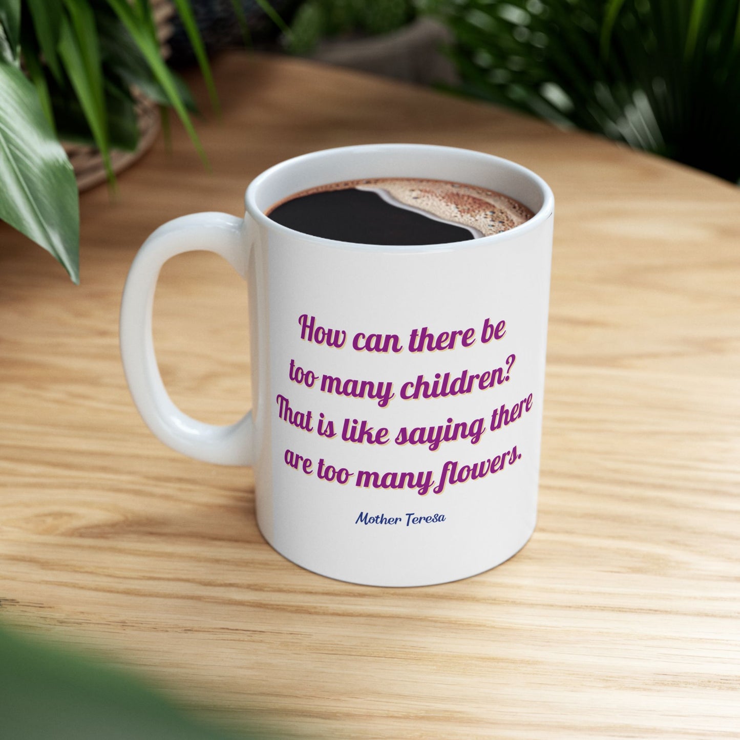 Mother Theresa Too Many Flowers Design 1 (11oz, 15oz)