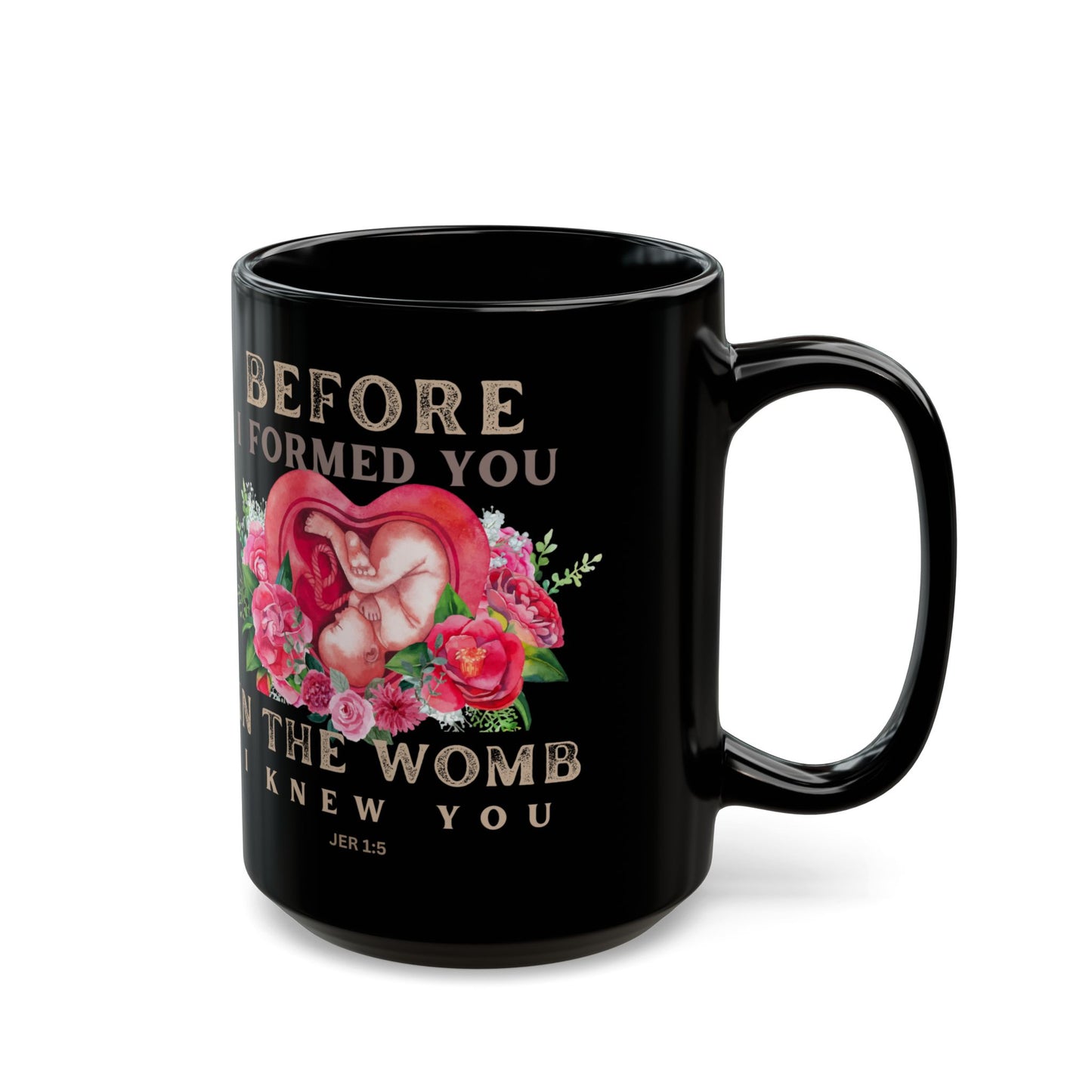 Before I Formed You Pro-Life Black Mug (11oz, 15oz)