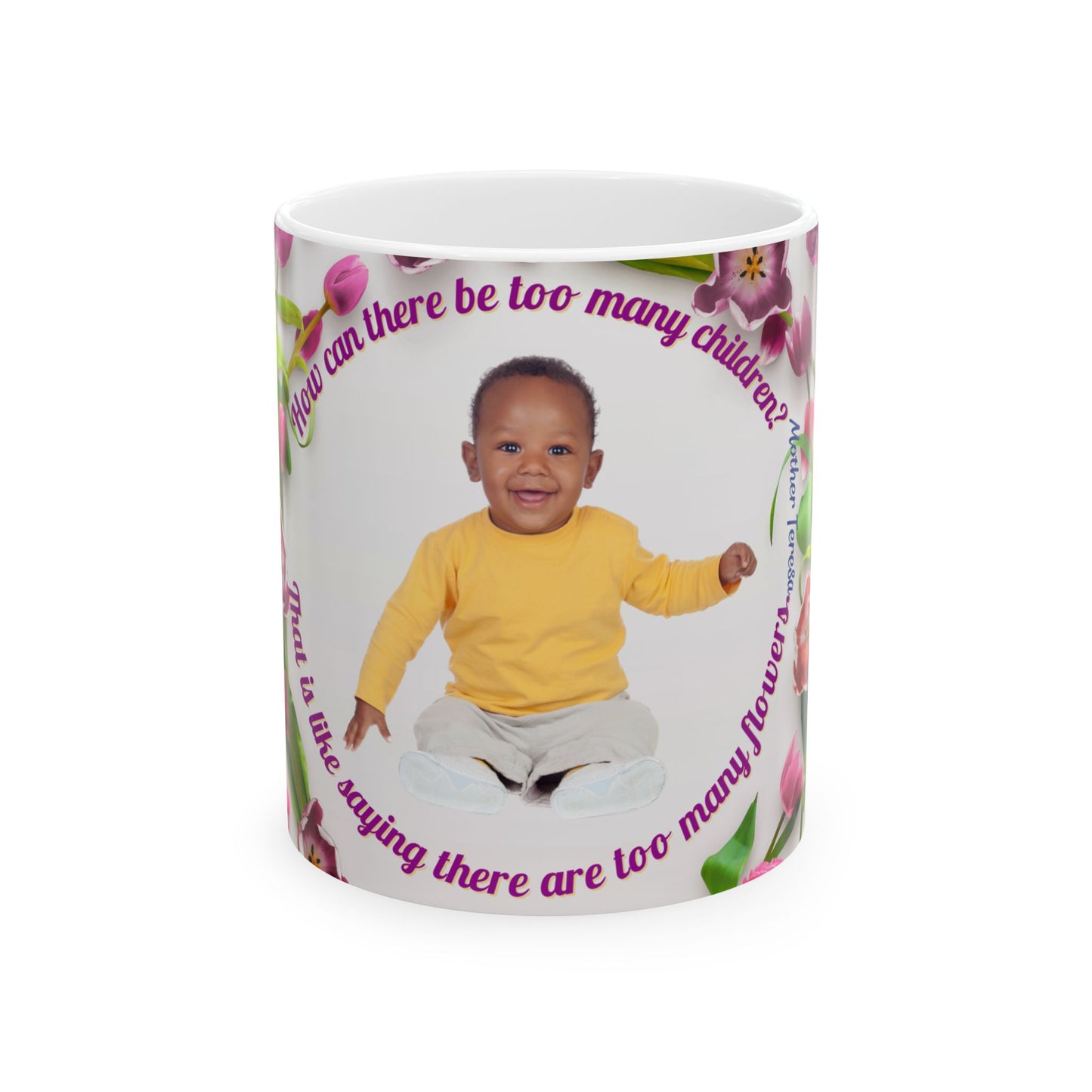 Mother Theresa Too Many Flowers Design 2 (11oz, 15oz)