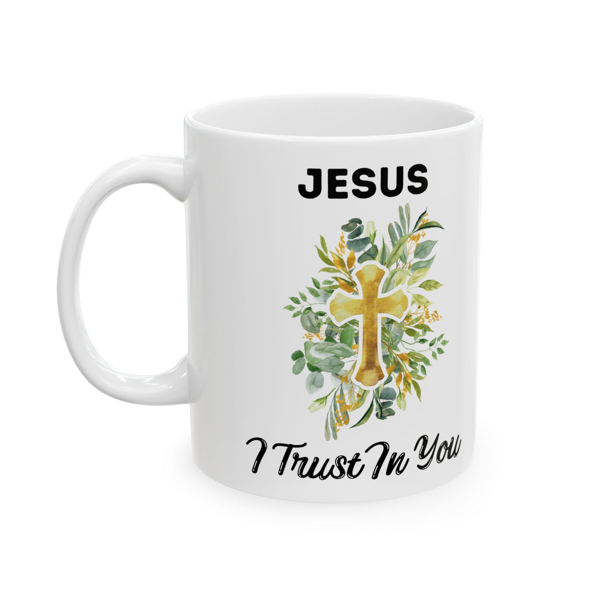Jesus I Trust In You Floral Mug(11oz, 15oz)