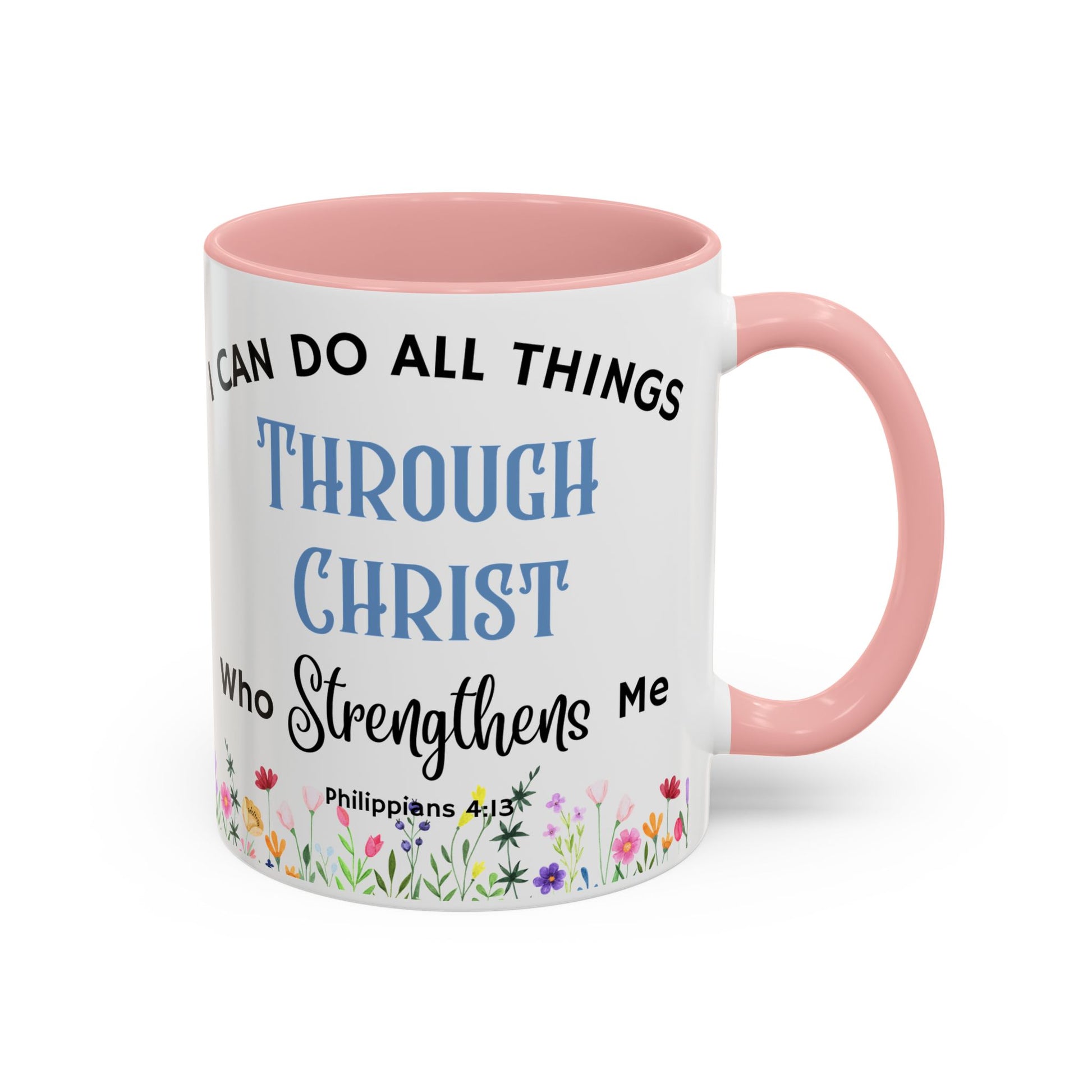 Philippians 4:13 Christ Strengthens Me (11oz, 15oz)
