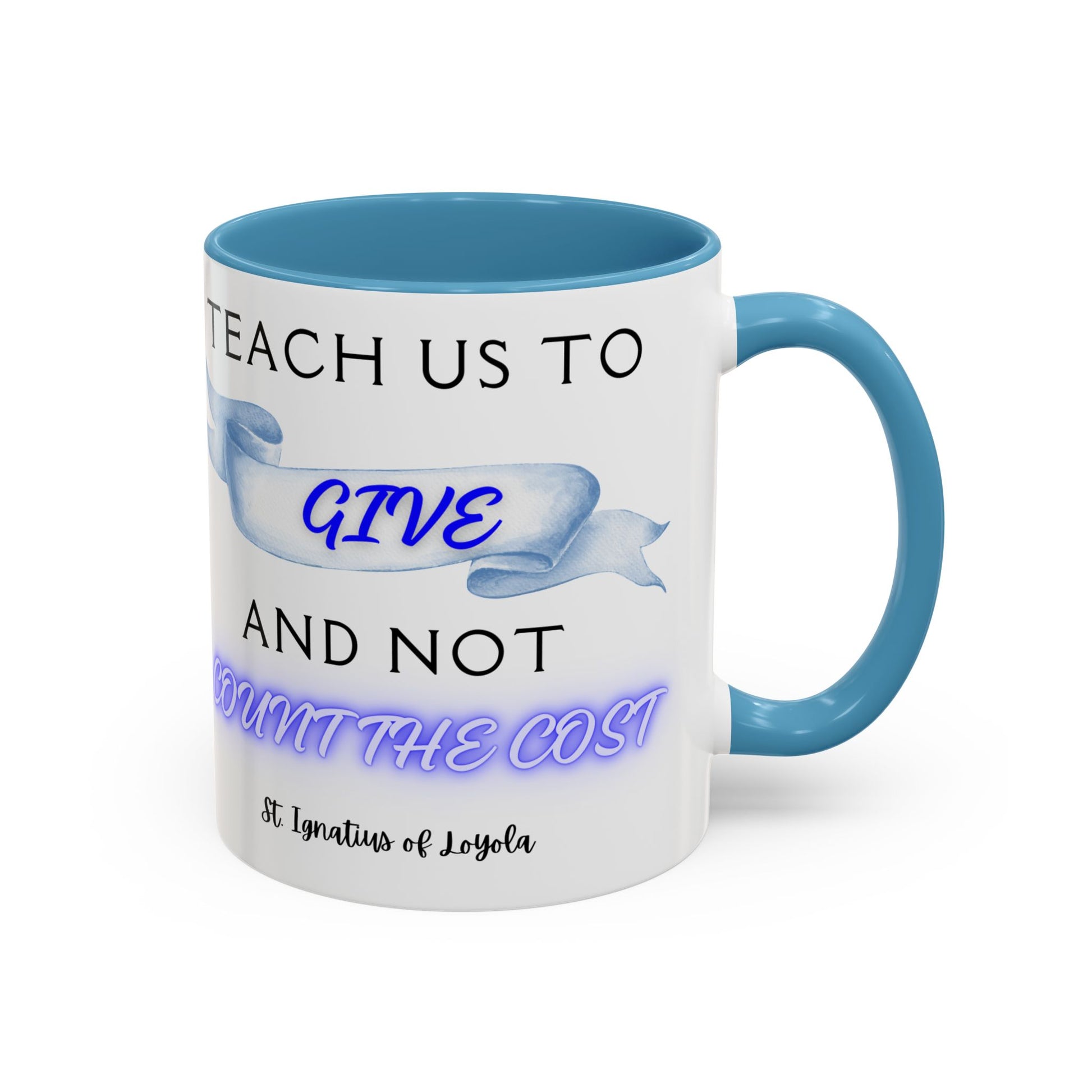 St. Ignatius of Loyola Teach Us To Give (11oz, 15oz)